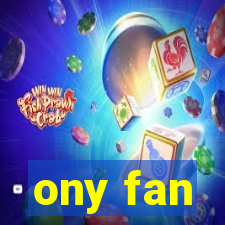 ony fan